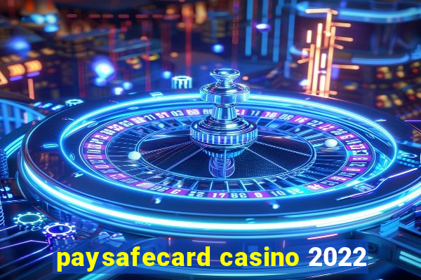 paysafecard casino 2022