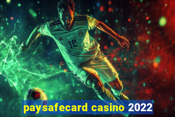 paysafecard casino 2022