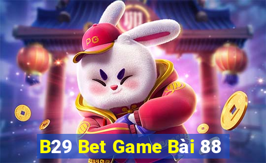 B29 Bet Game Bài 88