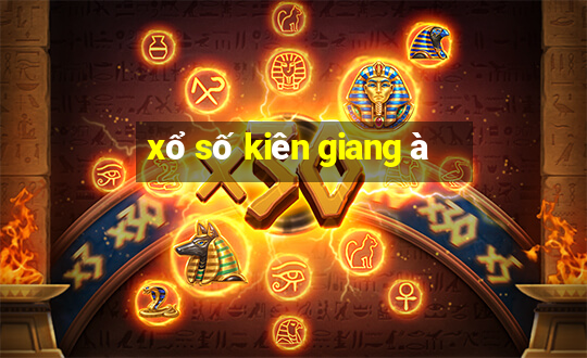 xổ số kiên giang à