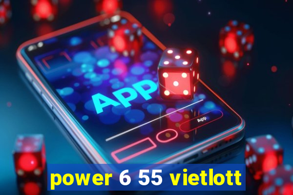 power 6 55 vietlott