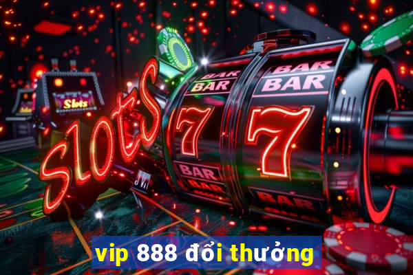 vip 888 đổi thưởng