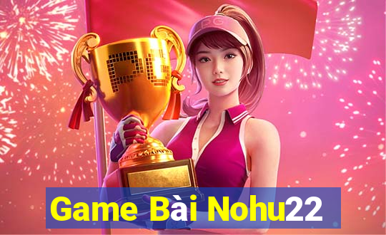 Game Bài Nohu22