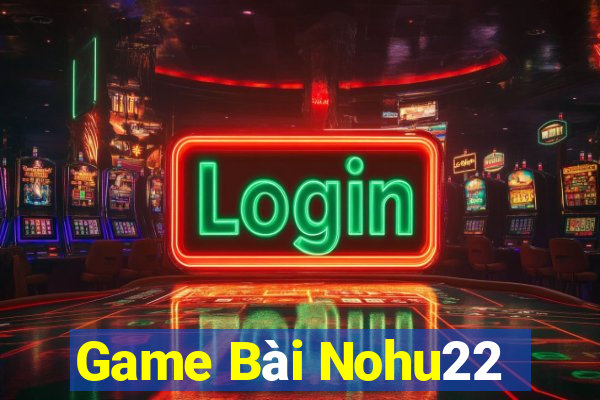 Game Bài Nohu22