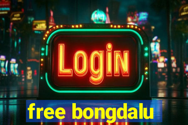 free bongdalu