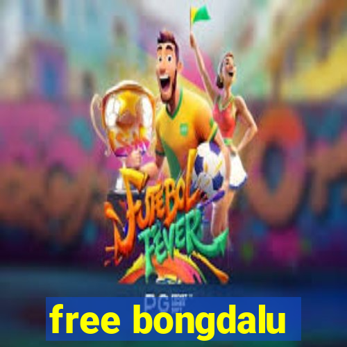 free bongdalu