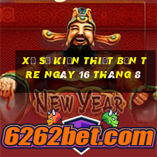 xổ số kiến thiết bến tre ngày 16 tháng 8