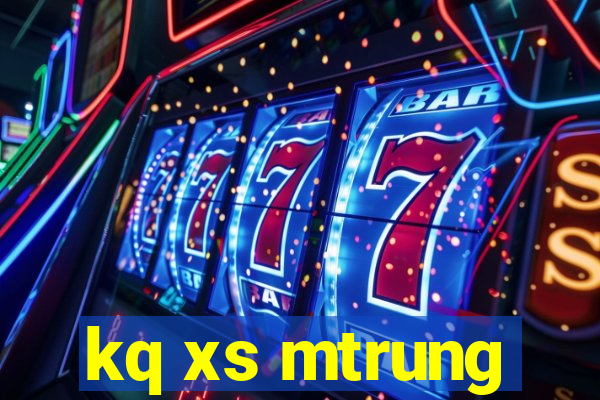 kq xs mtrung