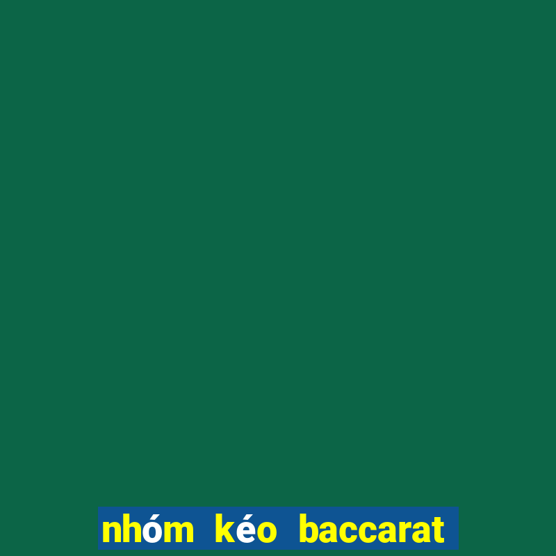 nhóm kéo baccarat lừa đảo