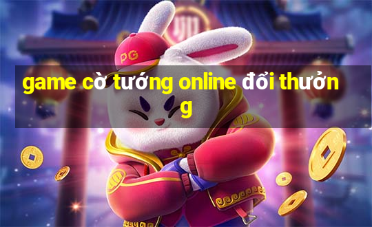 game cờ tướng online đổi thưởng