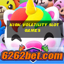 high volatility slot games