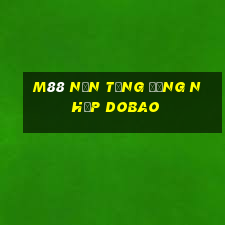 M88 Nền tảng đăng nhập Dobao