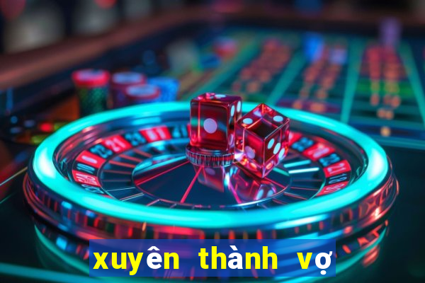 xuyên thành vợ cũ của nam phụ