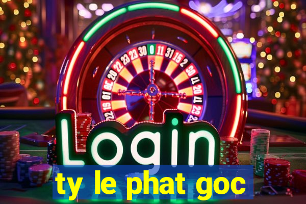 ty le phat goc