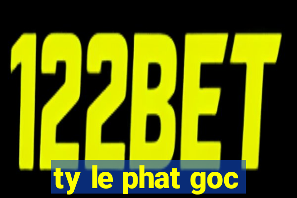 ty le phat goc