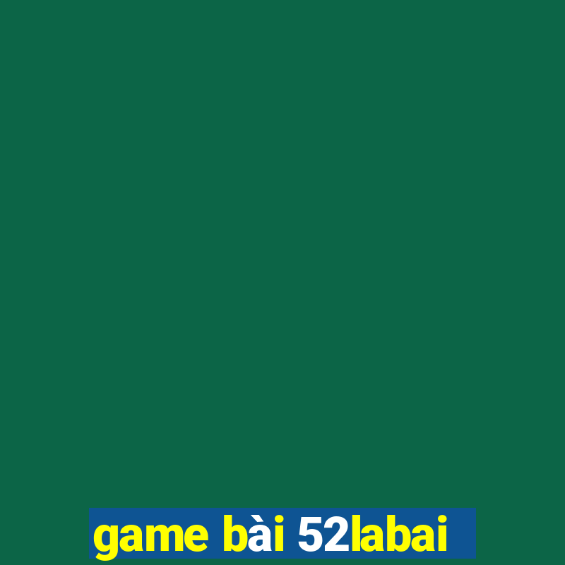 game bài 52labai