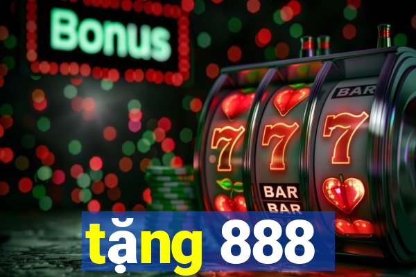 tặng 888