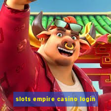 slots empire casino login