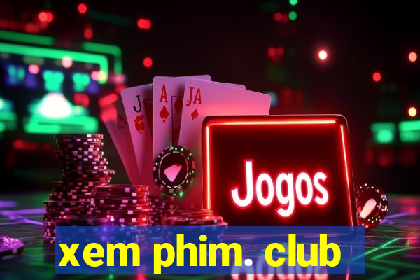 xem phim. club