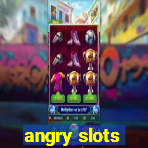 angry slots