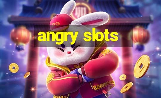 angry slots