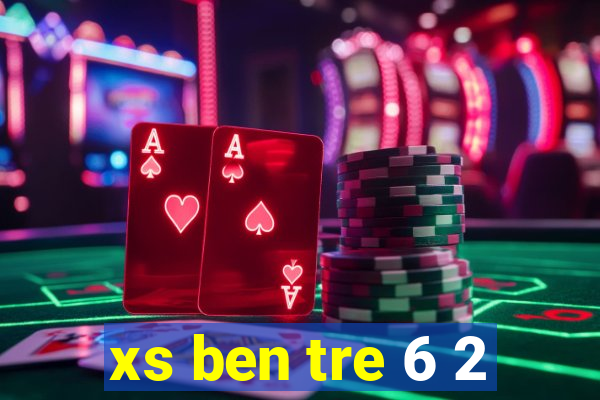 xs ben tre 6 2