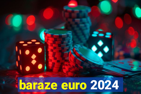 baraze euro 2024