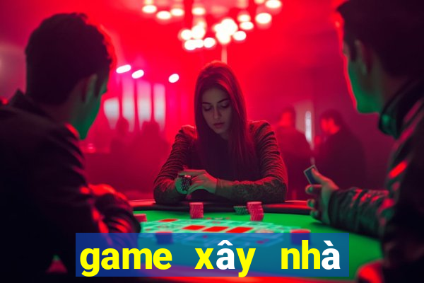 game xây nhà chiến đấu