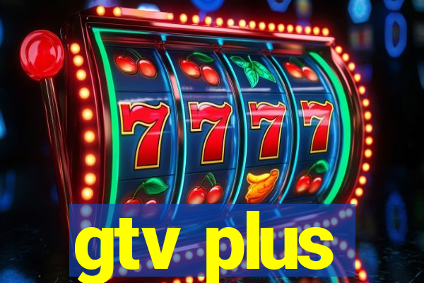 gtv plus