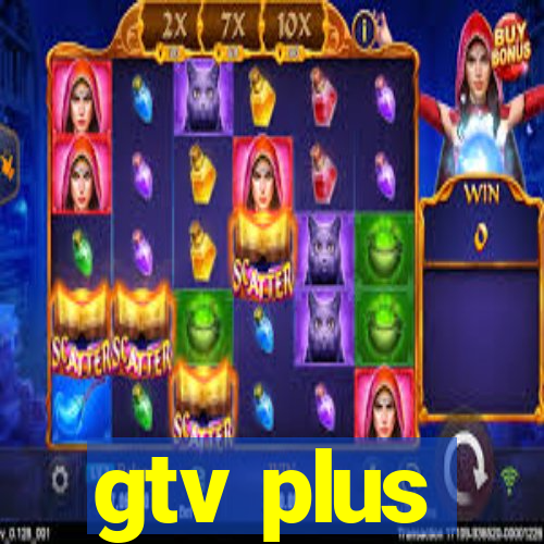 gtv plus