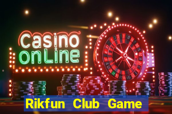 Rikfun Club Game Bài Nạp The Garena