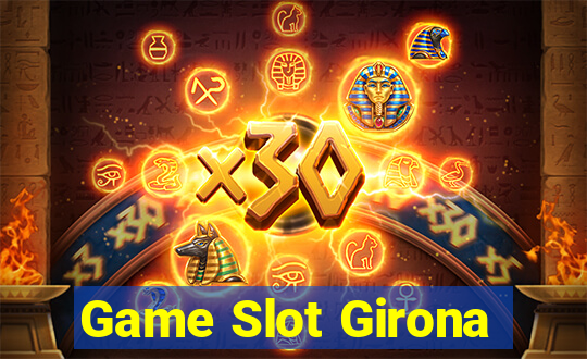 Game Slot Girona