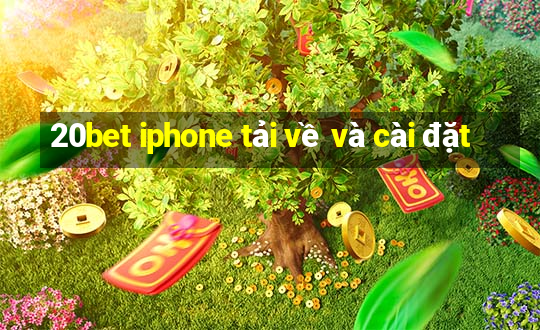 20bet iphone tải về và cài đặt