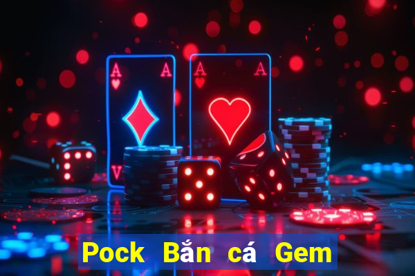 Pock Bắn cá Gem Fan City bội số