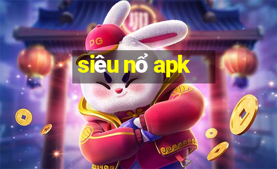 siêu nổ apk