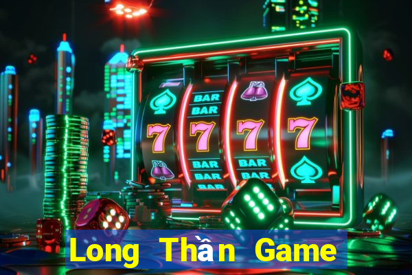 Long Thần Game Bài Mậu Binh