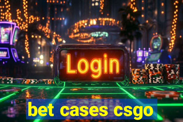 bet cases csgo