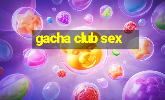 gacha club sex