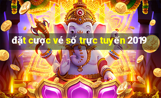 đặt cược vé số trực tuyến 2019