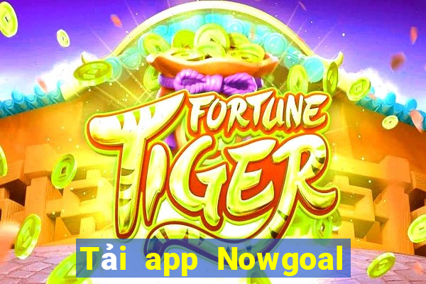 Tải app Nowgoal Tặng 78k