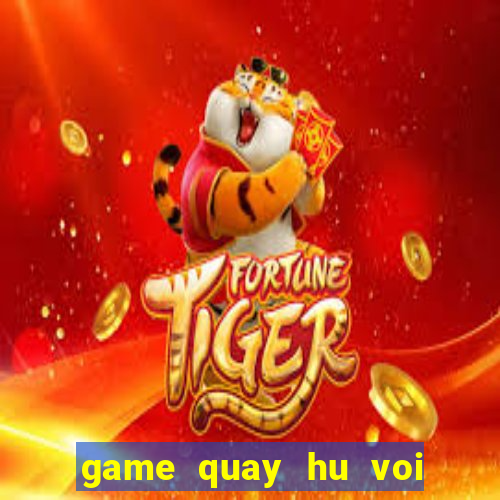 game quay hu voi ban ca