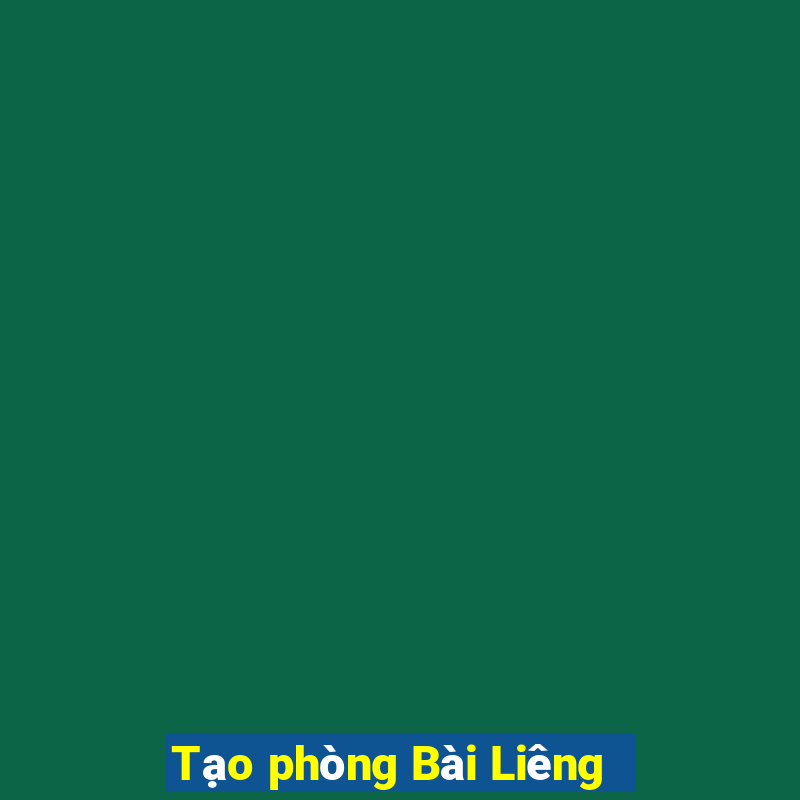 Tạo phòng Bài Liêng