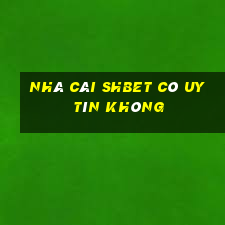 nhà cái shbet có uy tín không