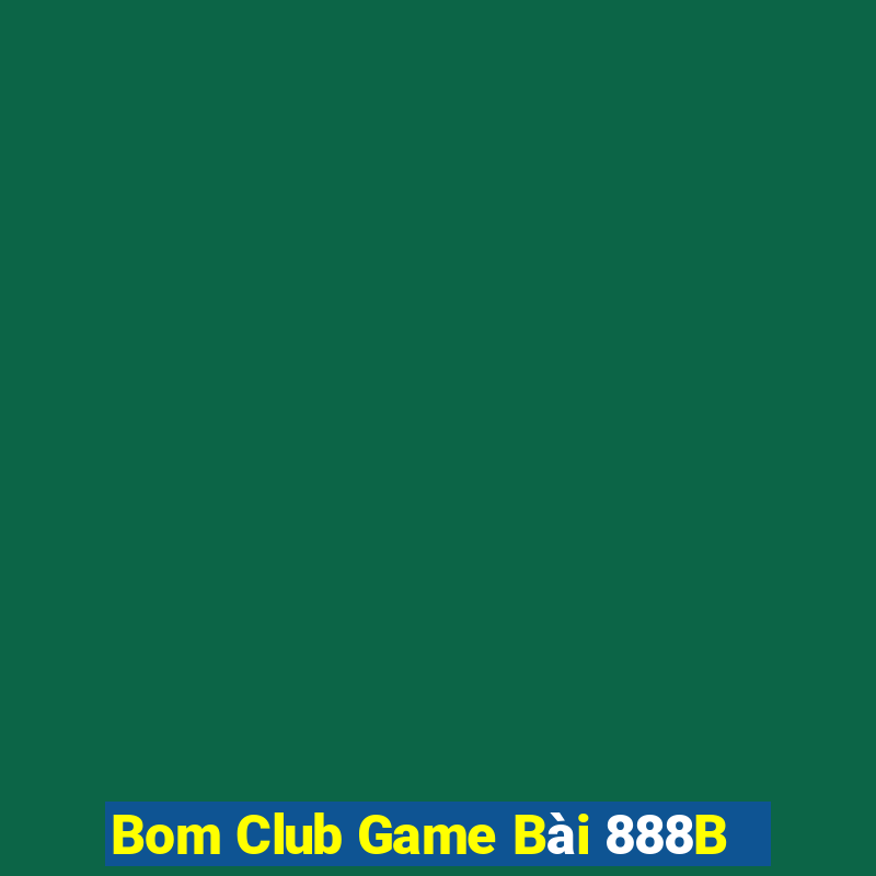 Bom Club Game Bài 888B