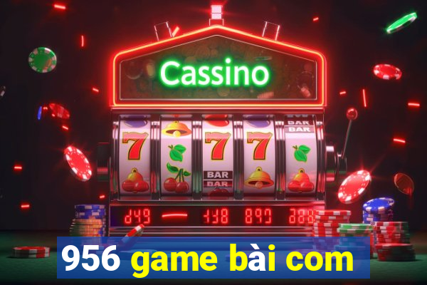 956 game bài com