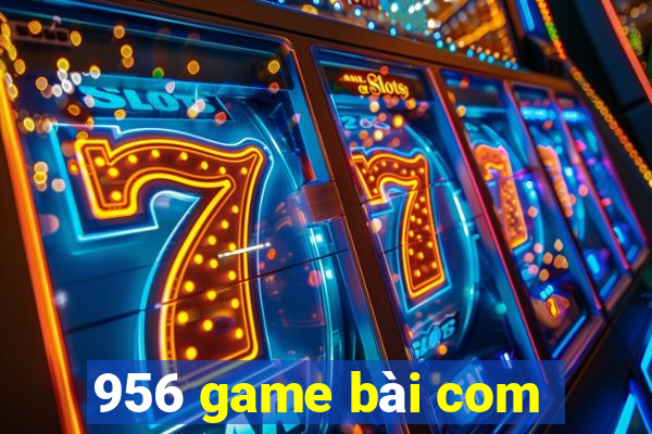 956 game bài com