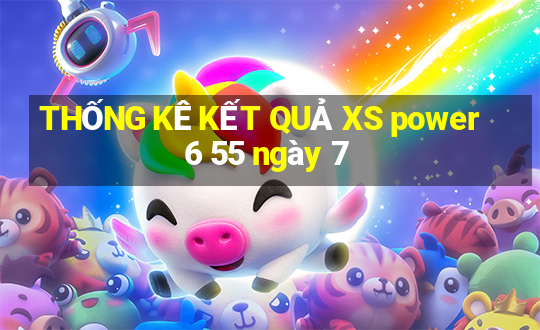 THỐNG KÊ KẾT QUẢ XS power 6 55 ngày 7