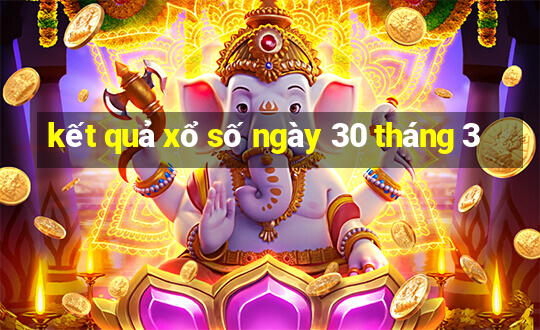 kết quả xổ số ngày 30 tháng 3