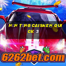 Nền tảng Caishen Quick 3