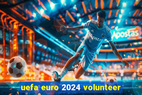 uefa euro 2024 volunteer